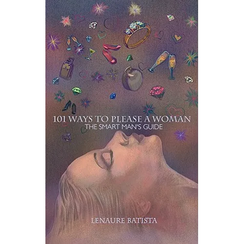 101 Ways to Please a Woman: The Smart Man's Guide - Paperback