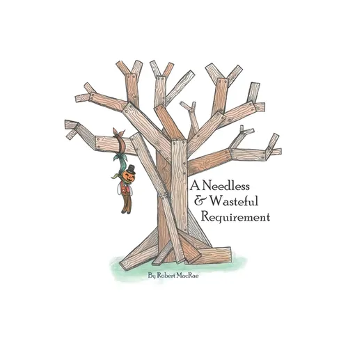 A Needless And Wasteful Requirement - Paperback