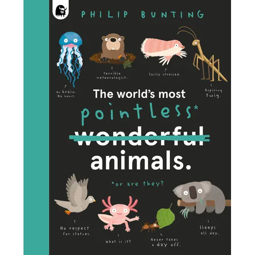 The World's Most Pointless Animals: Or Are They? - Hardcover