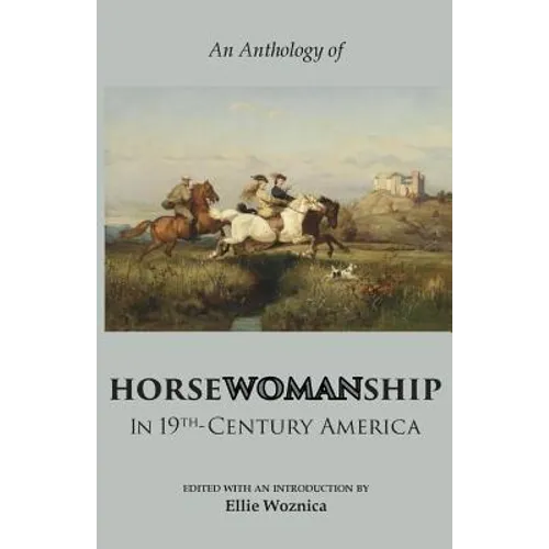 Horsewomanship in 19th-Century America: An Anthology - Paperback