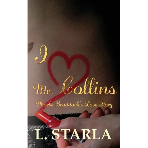 I Heart Mr. Collins: Phoebe Braddock's Love Story - Paperback