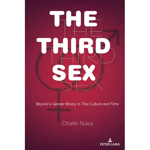 The Third Sex: Beyond a Gender Binary in Thai Culture and Films