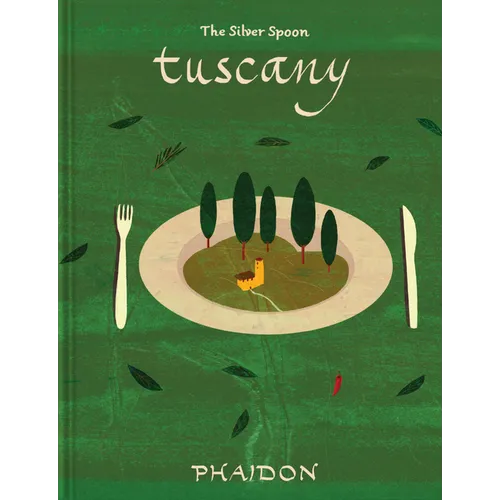Tuscany: From the Silver Spoon - Hardcover