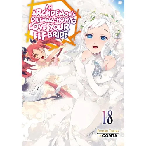 An Archdemon's Dilemma: How to Love Your Elf Bride: Volume 18 (Light Novel)