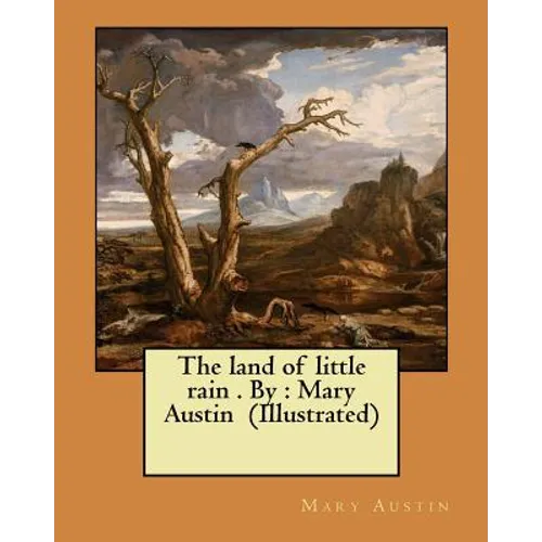 The land of little rain . By: Mary Austin (Illustrated) - Paperback