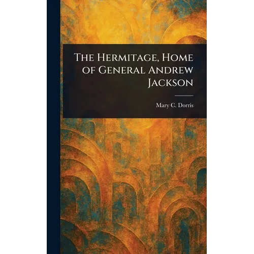 The Hermitage, Home of General Andrew Jackson