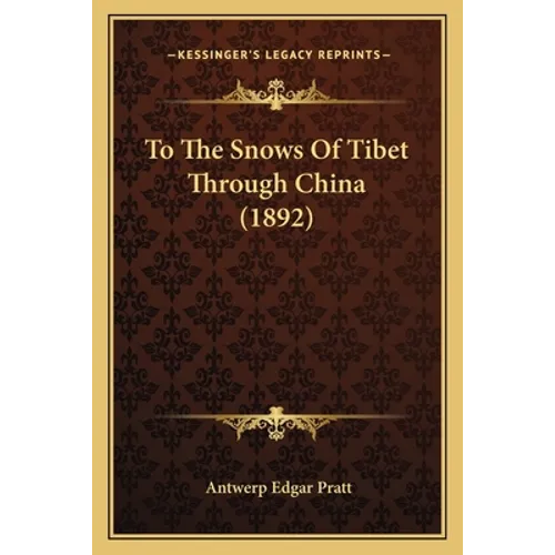 To The Snows Of Tibet Through China (1892) - Paperback