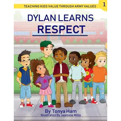 Dylan Learns Respect: Teaching kids value through Army Values - Paperback