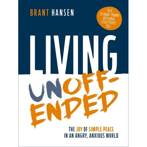 Living Unoffended: The Joy of Simple Peace in an Angry, Anxious World - Paperback