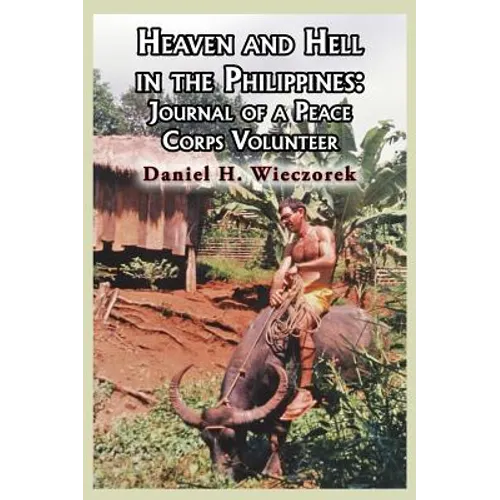 Heaven and Hell in the Philippines: Journal of a Peace Corps Volunteer - Hardcover
