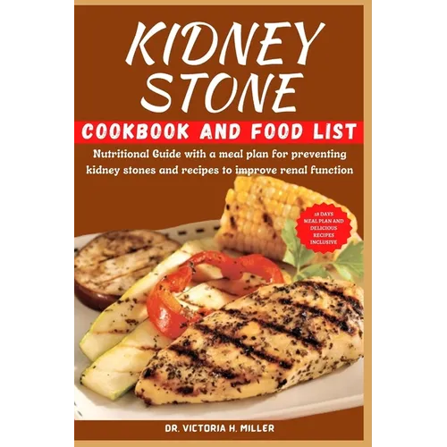 Kidney Stone Cookbook and Food List: Nutritional Guide with a meal plan for preventing kidney stones and recipes to improve renal function - Paperback