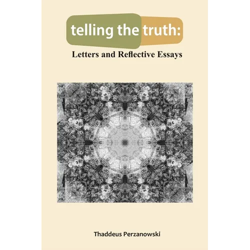 telling the truth: Letters and Reflective Essays - Paperback