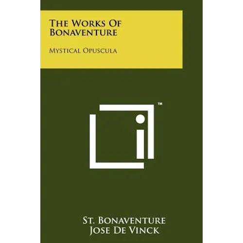 The Works Of Bonaventure: Mystical Opuscula - Paperback