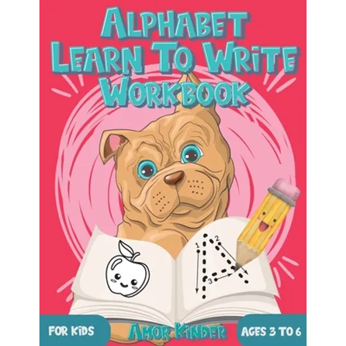 Alphabet Learn to Write Workbook for Kids Ages 3 to 6: Letter and Number Tracing for Kindergarten and Preschoolers with Cute Dog Design - Paperback
