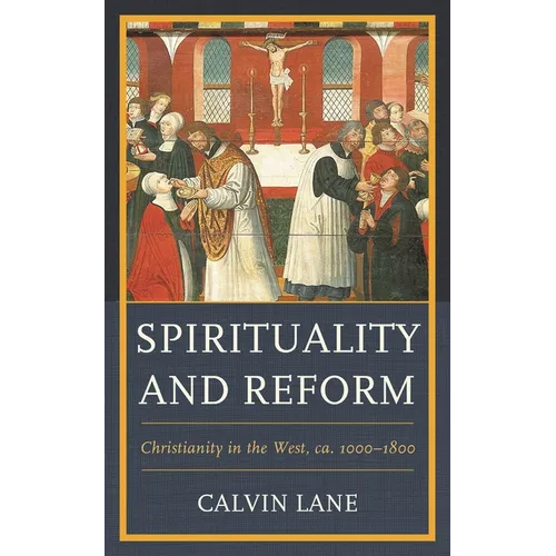 Spirituality and Reform: Christianity in the West, Ca. 1000-1800 - Paperback