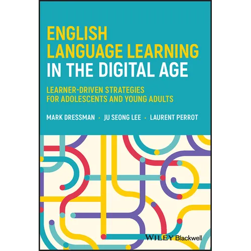 English Language Learning in the Digital Age: Learner-Driven Strategies for Adolescents and Young Adults - Paperback