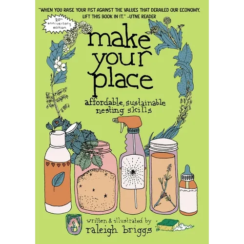 Make Your Place: Affordable, Sustainable Nesting Skills - Paperback