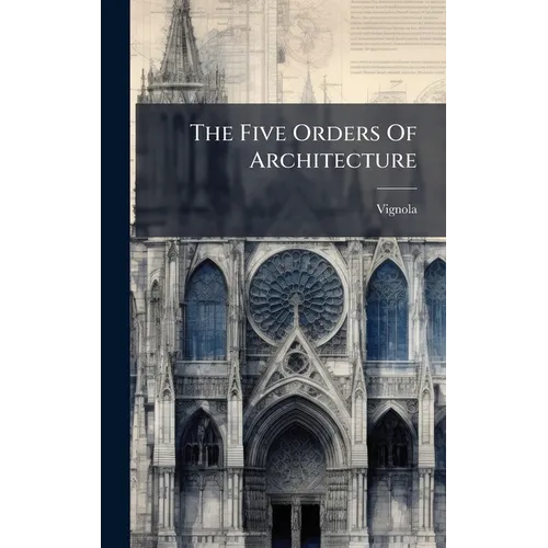 The Five Orders Of Architecture - Hardcover