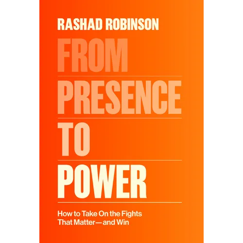 From Presence to Power: How to Take on the Fights That Matter--And Win - Hardcover