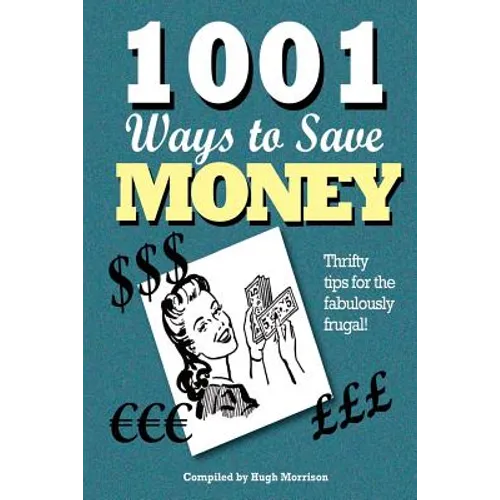1001 Ways to Save Money: Thrifty Tips for the Fabulously Frugal! - Paperback