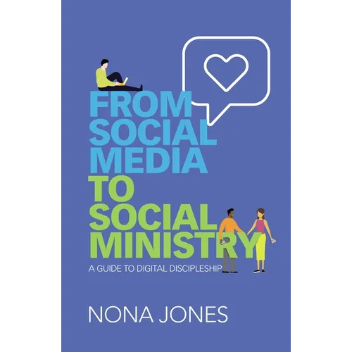 From Social Media to Social Ministry: A Guide to Digital Discipleship - Paperback