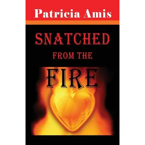 Snatched from the Fire - Paperback