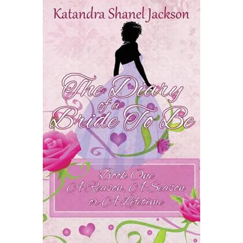 The Diary of a Bride to Be Book 1: A Reason, a Season or a Lifetime - Paperback