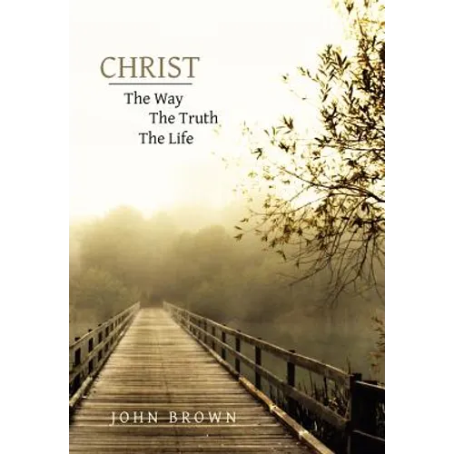 Christ: The Way, The Truth, and The Life - Hardcover
