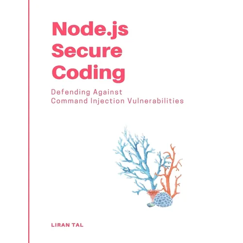 Node.js Secure Coding: Defending Against Command Injection Vulnerabilities - Paperback