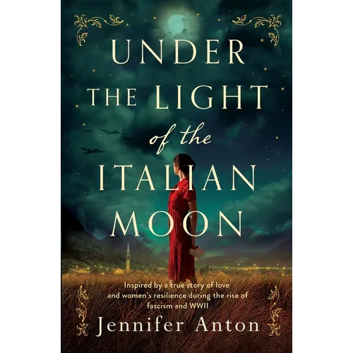 Under the Light of the Italian Moon: Inspired by a true story of love and women's resilience during the rise of fascism and WWII - Paperback