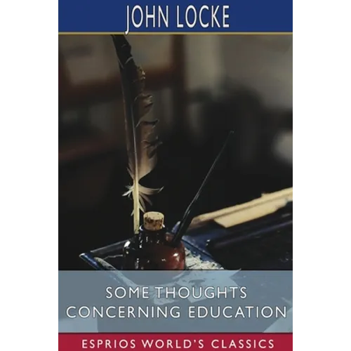 Some Thoughts Concerning Education (Esprios Classics) - Paperback