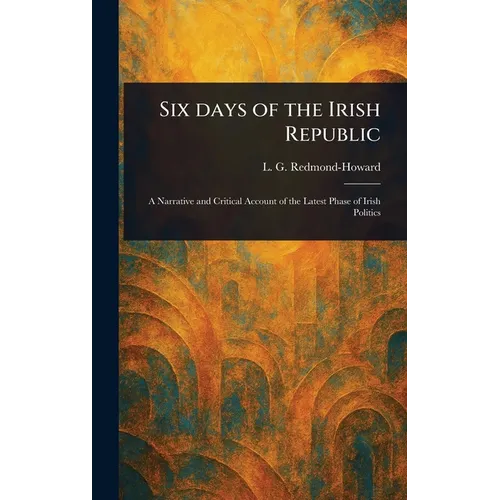 Six Days of the Irish Republic - Hardcover