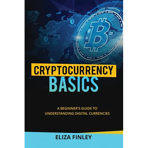 Cryptocurrency BASICS: A Beginner's Guide to Understanding Digital Currencies - Paperback