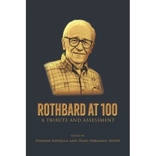 Rothbard at 100: A Tribute and Assessment - Paperback
