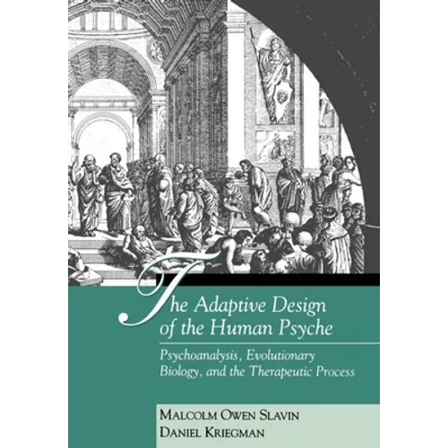 The Adaptive Design of the Human Psyche: Psychoanalysis, Evolutionary Biology, and the Therapeutic Process - Hardcover