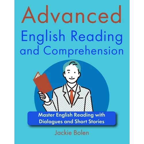 Advanced English Reading and Comprehension: Master English Reading with Dialogues and Short Stories - Paperback