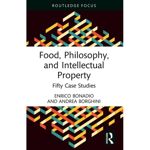 Food, Philosophy, and Intellectual Property: Fifty Case Studies - Paperback