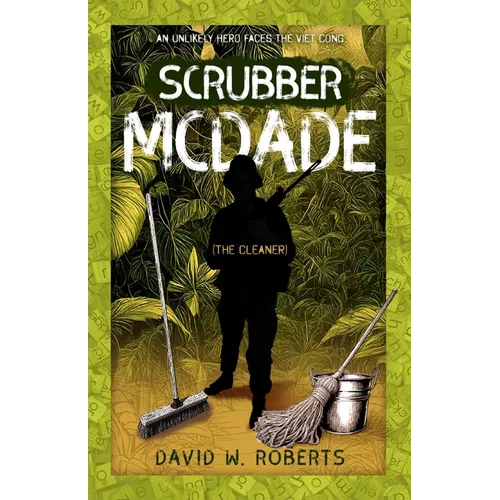 Scrubber McDade: An Unlikely Hero Faces the Viet Cong - Paperback