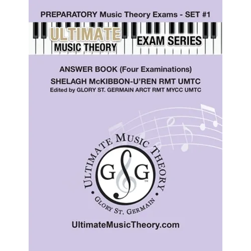Preparatory Music Theory Exams Set #1 Answer Book - Ultimate Music Theory Exam Series: Four Exams in each Set plus All Theory Requirements - Paperback