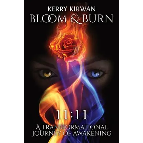 Bloom & Burn: A Transformational Journey of Awakening - Paperback