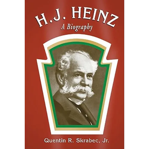 H.J. Heinz: A Biography - Paperback