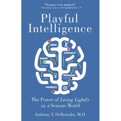 Playful Intelligence: The Power of Living Lightly in a Serious World - Paperback
