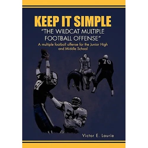 Keep It Simple''The Wildcat Multiple Football Offense