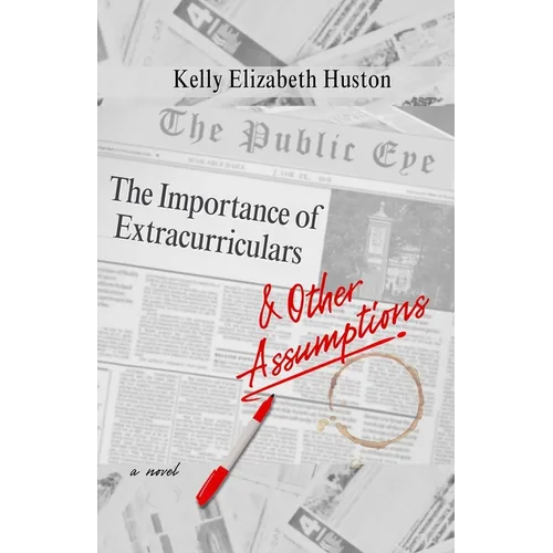 The Importance of Extracurriculars & Other Assumptions - Paperback