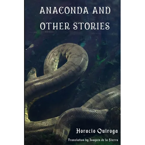 Anaconda & Other Stories: 9 Stories by 