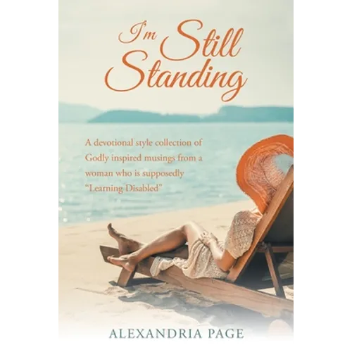 I'm Still Standing: A Devotional Style Collection of Godly Inspired Musings from a Woman Who Is Supposedly 