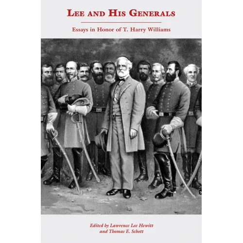 Lee and His Generals: Essays in Honor of T. Harry Williams - Hardcover