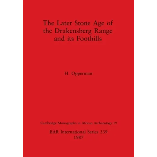 The Later Stone Age of the Drakensberg Range and its Foothills - Paperback