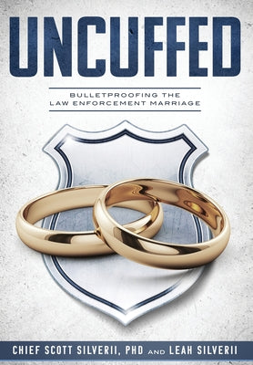 Uncuffed: Bulletproofing the Law Enforcement Marriage - Hardcover