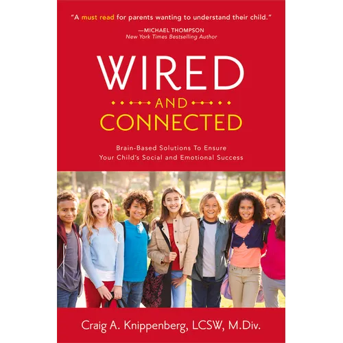 Wired and Connected: Brain-Based Solution To Ensure Your Child's Social and Emotional Success - Paperback